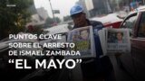 Puntos clave sobre el arresto de Ismael “El Mayo” Zambada 